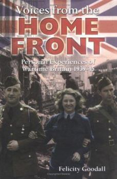 Voices From The Home Front: Personal Experiences of Wartime Britain 1939-45 (Voices from Series) - Book  of the Voices from