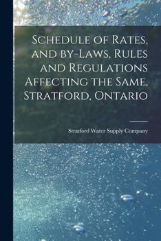Paperback Schedule of Rates, and By-laws, Rules and Regulations Affecting the Same, Stratford, Ontario [microform] Book