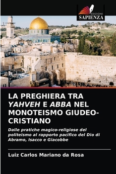 Paperback La Preghiera Tra Yahveh E Abba Nel Monoteismo Giudeo-Cristiano [Italian] Book