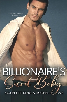 Billionaire's Secret Baby: A Second Chance Romance - Book #7 of the Irresistible Brothers