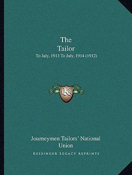 The Tailor: To July, 1913 To July, 1914