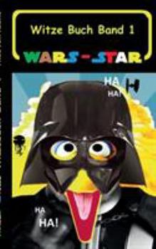 Paperback Wars - Star (Das Witzebuch Band 1): Inoffizielles Star Wars / Krieg der Sterne Witze Buch, Parodie, Fanfiktion, Humor, Schule, Schüler, Weihnachten, N [German] Book