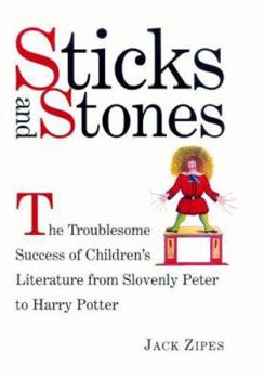 Paperback Sticks and Stones: The Troublesome Success of Children's Literature from Slovenly Peter to Harry Potter Book