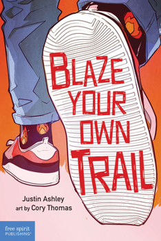 Paperback Blaze Your Own Trail: Ideas for Teens to Find and Pursue Your Purpose Book