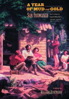 Hardcover A Year of Mud and Gold: San Francisco in Letters and Diaries, 1849-1850 Book