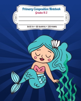 Paperback Primary Composition Notebook Grades K-2: Story Paper Journal Dashed Midline And Picture Space Exercise Book - Blue Design (Mermaid Series) Book