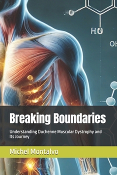 Paperback Breaking Boundaries: Understanding Duchenne Muscular Dystrophy and Its Journey Book