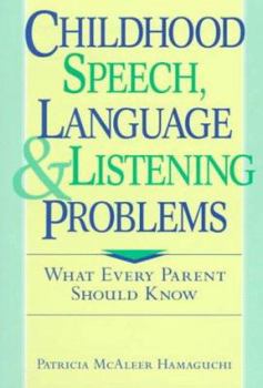 Paperback Childhood Speech, Language, and Listening Problems: What Every Parent Should Know Book