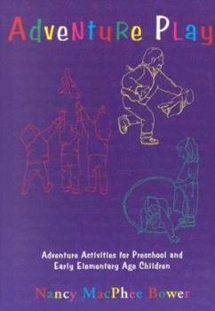 Paperback Adventure Play: Adventure Activities for Preschool and Early Elementary Age Children Book