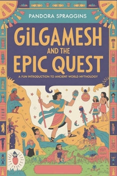 Paperback Gilgamesh and the Epic Quest: A Fun Introduction to Ancient World Mythology Book