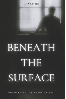Paperback Beneath the Surface: Uncovering The Heart of Evil Book