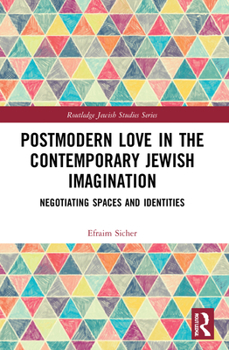Paperback Postmodern Love in the Contemporary Jewish Imagination: Negotiating Spaces and Identities Book