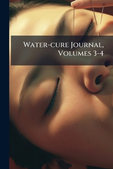 Paperback Water-cure Journal, Volumes 3-4 Book