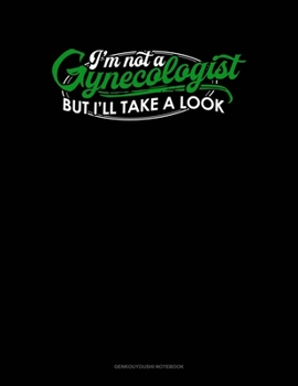 Paperback I'm Not A Gynecologist But I'll Take A Look: Genkouyoushi Notebook Book