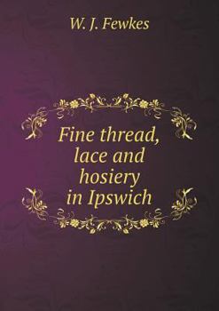 Paperback Fine Thread, Lace and Hosiery in Ipswich Book