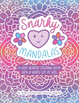 Paperback Snarky Mandalas: A Light-Hearted Coloring Book with a Whole Lot of Sass Book