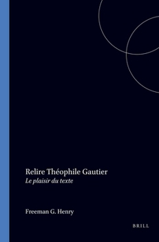 Relire Théophile Gautier: Le Plaisir Du Texte (Faux Titre) (French Edition)