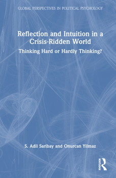 Hardcover Reflection and Intuition in a Crisis-Ridden World: Thinking Hard or Hardly Thinking? Book