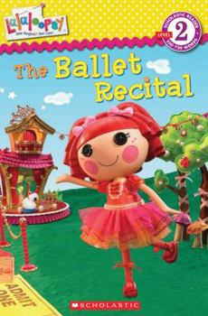 Lalaloopsy: The Ballet Recital - Book  of the Scholastic Reader