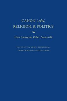 Hardcover Canon Law, Religion, and Politics Liber Amicorum Robert Somerville Book