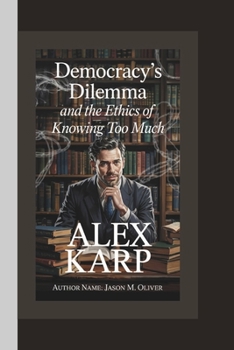 Paperback Alex Karp: Democracy's Dilemma and the Ethics of Knowing Too Much. Book