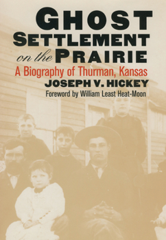 Hardcover Ghost Settlement on the Prairie: A Biography of Thurman, Kansas Book