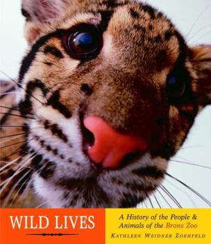 Hardcover Wild Lives: A History of People & Animals of the Bronx Zoo Book
