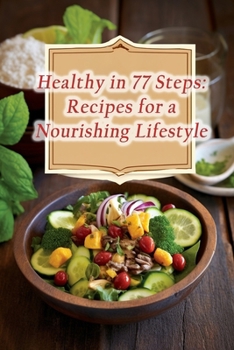 Paperback Healthy in 77 Steps: Recipes for a Nourishing Lifestyle Book