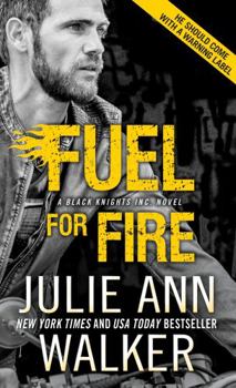 Fuel for Fire - Book #10 of the Black Knights Inc.