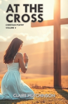 Paperback At the Cross: Christian Poetry Volume 4 Book