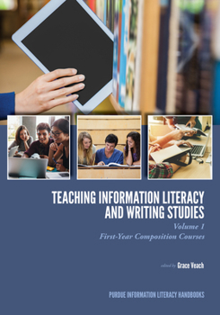 Paperback Teaching Information Literacy and Writing Studies: Volume 1, First-Year Composition Courses Book