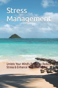 Paperback Stress Management: Unlock Your Mind's Power to Reduce Stress & Enhance Your Well-Being Book