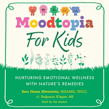 Misc. Moodtopia for Kids: Nurturing Emotional Wellness with Nature's Remedies Book