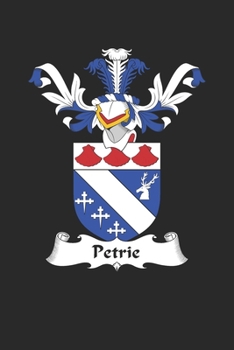 Petrie: Petrie Coat of Arms and Family Crest Notebook Journal (6 x 9 - 100 pages)