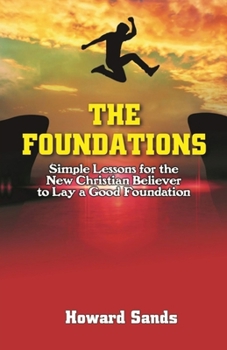 Paperback The Foundations: Simple Lessons for the New Christian to Lay a Good Foundation. [Large Print] Book