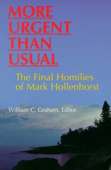 Paperback More Urgent Than Usual: The Final Homilies of Mark Hollenhorst Book