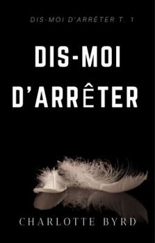 Paperback Dis-moi d'Arrêter (French Edition) [French] Book