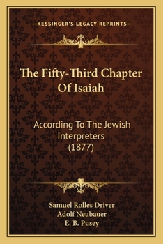Paperback The Fifty-Third Chapter Of Isaiah: According To The Jewish Interpreters (1877) Book