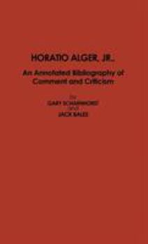 Hardcover Horatio Alger, Jr.: An Annotated Bibliography of Comment and Criticism Book
