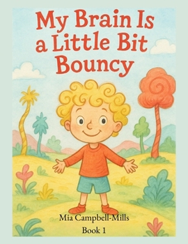 Paperback My Brain Is a Little Bit Bouncy Book