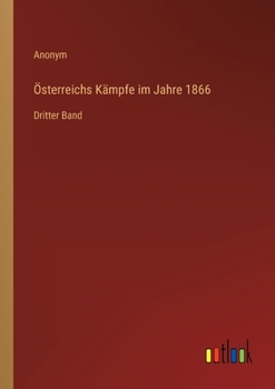 Paperback Österreichs Kämpfe im Jahre 1866: Dritter Band [German] Book