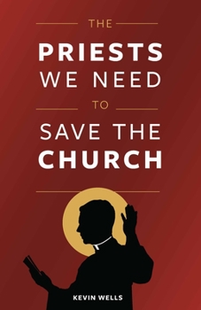 Paperback The Priests We Need to Save the Church Book