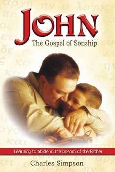 Paperback John: The Gospel of Sonship: Learning to Abide in the Bosom of the Father Book