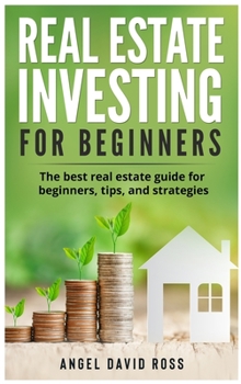 Hardcover Real Estate Investing for Beginners: The best real estate guide for beginners: tips and strategies Book