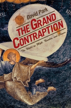 Paperback The Grand Contraption: The World as Myth, Number, and Chance Book