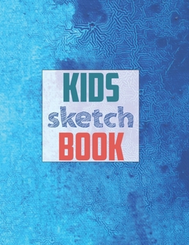 Drawing Pad for Kids: Childrens Sketch Book for Drawing Practice ( Best Gifts for Age 4, 5, 6, 7, 8, 9, 10, 11, and 12 Year Old Boys and Girls - Great Art Gift, Top Boy Toys and Books )