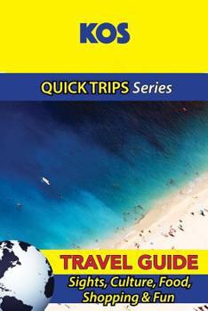 Paperback Kos Travel Guide (Quick Trips Series): Sights, Culture, Food, Shopping & Fun Book