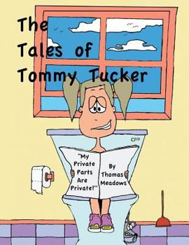 Paperback The Tales of Tommy Tucker: My Private Parts Are Private! Book