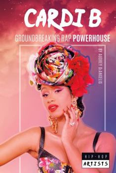 Library Binding Cardi B: Groundbreaking Rap Powerhouse: Groundbreaking Rap Powerhouse Book