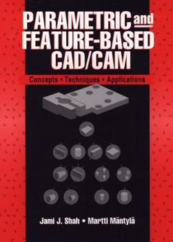 Hardcover Parametric and Feature-Based Cad/CAM: Concepts, Techniques, and Applications Book